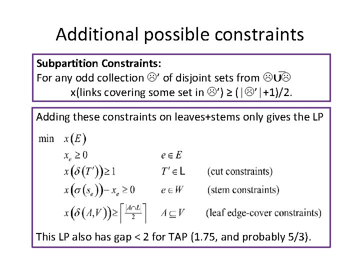 Additional possible constraints Subpartition Constraints: ― For any odd collection L’ of disjoint sets