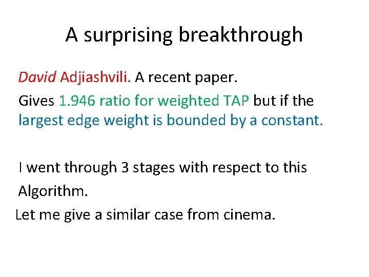A surprising breakthrough David Adjiashvili. A recent paper. Gives 1. 946 ratio for weighted