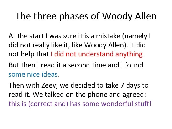 The three phases of Woody Allen At the start I was sure it is