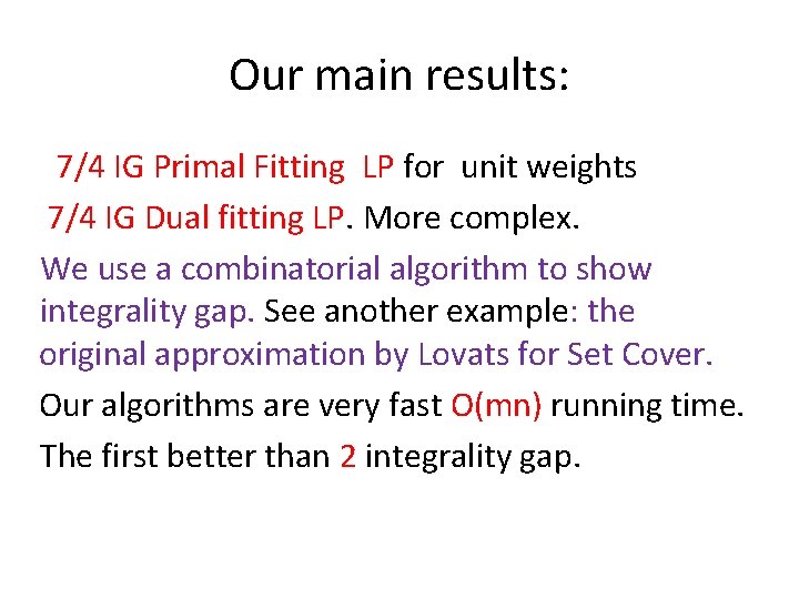 Our main results: 7/4 IG Primal Fitting LP for unit weights 7/4 IG Dual
