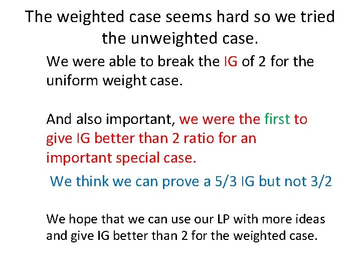 The weighted case seems hard so we tried the unweighted case. We were able