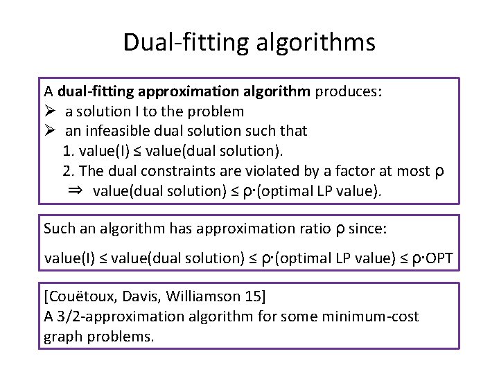 Dual-fitting algorithms A dual-fitting approximation algorithm produces: Ø a solution I to the problem
