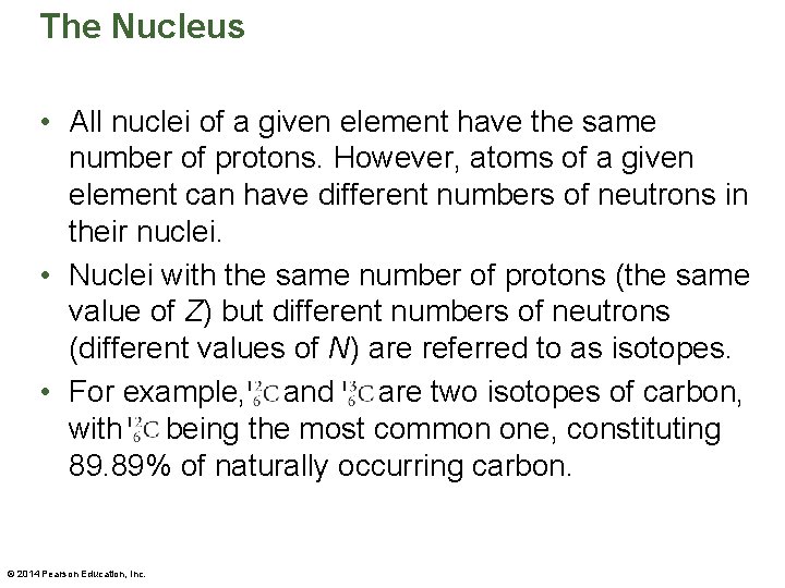 The Nucleus • All nuclei of a given element have the same number of