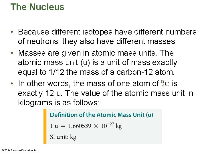 The Nucleus • Because different isotopes have different numbers of neutrons, they also have