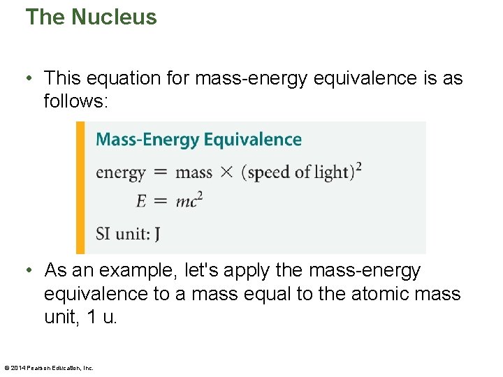 The Nucleus • This equation for mass-energy equivalence is as follows: • As an