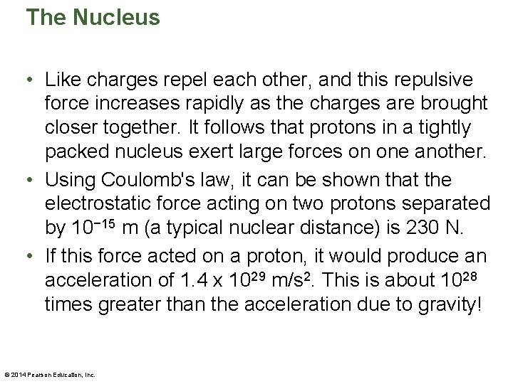 The Nucleus • Like charges repel each other, and this repulsive force increases rapidly