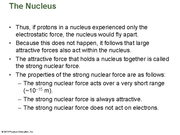 The Nucleus • Thus, if protons in a nucleus experienced only the electrostatic force,