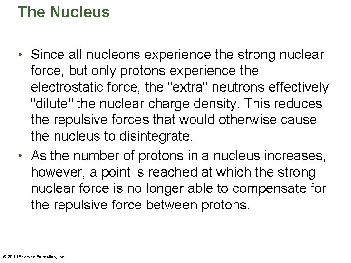 The Nucleus • Since all nucleons experience the strong nuclear force, but only protons