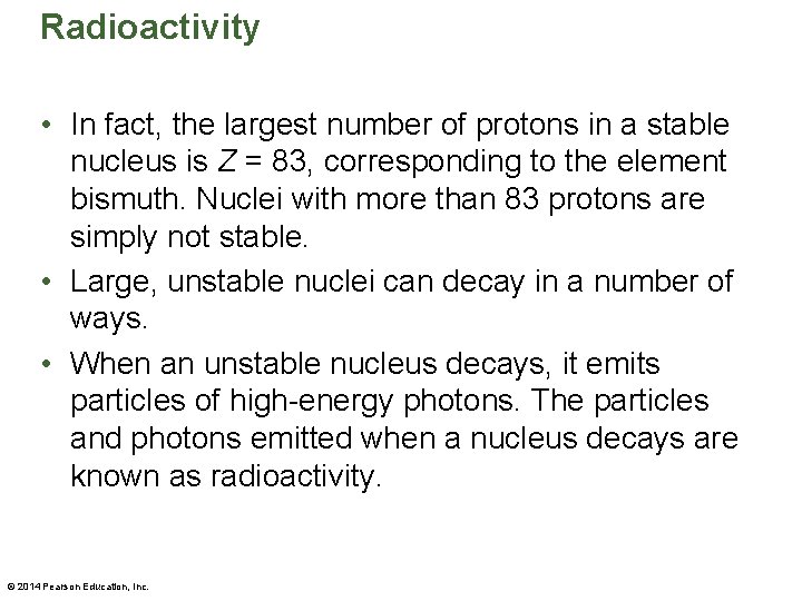 Radioactivity • In fact, the largest number of protons in a stable nucleus is