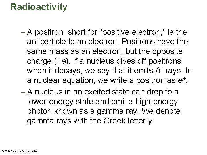 Radioactivity – A positron, short for "positive electron, " is the antiparticle to an