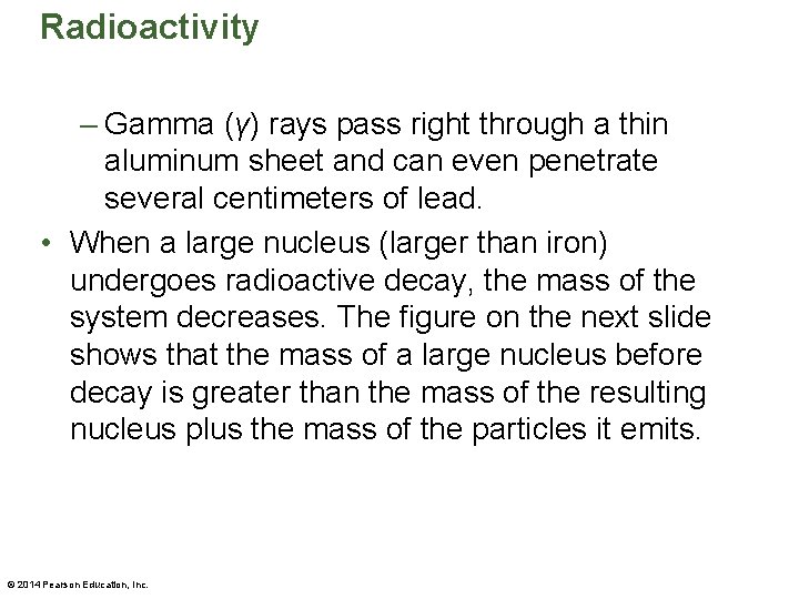 Radioactivity – Gamma (γ) rays pass right through a thin aluminum sheet and can