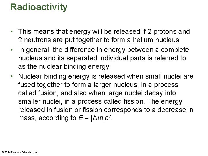 Radioactivity • This means that energy will be released if 2 protons and 2
