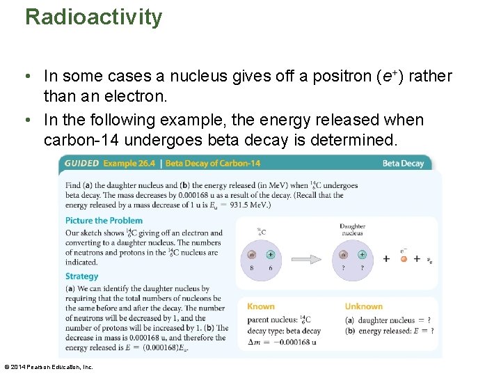 Radioactivity • In some cases a nucleus gives off a positron (e+) rather than