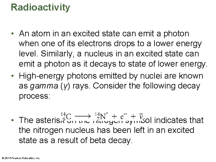 Radioactivity • An atom in an excited state can emit a photon when one