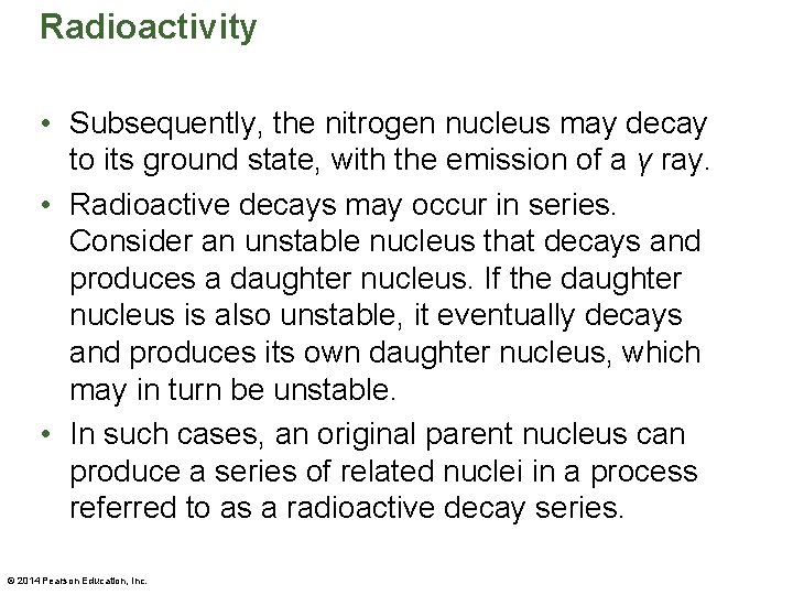 Radioactivity • Subsequently, the nitrogen nucleus may decay to its ground state, with the