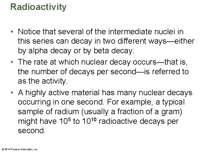 Radioactivity • Notice that several of the intermediate nuclei in this series can decay