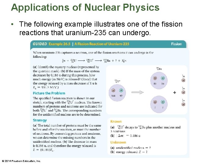 Applications of Nuclear Physics • The following example illustrates one of the fission reactions