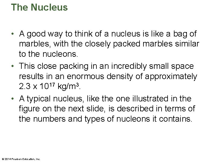 The Nucleus • A good way to think of a nucleus is like a