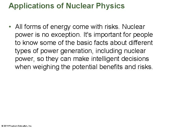 Applications of Nuclear Physics • All forms of energy come with risks. Nuclear power