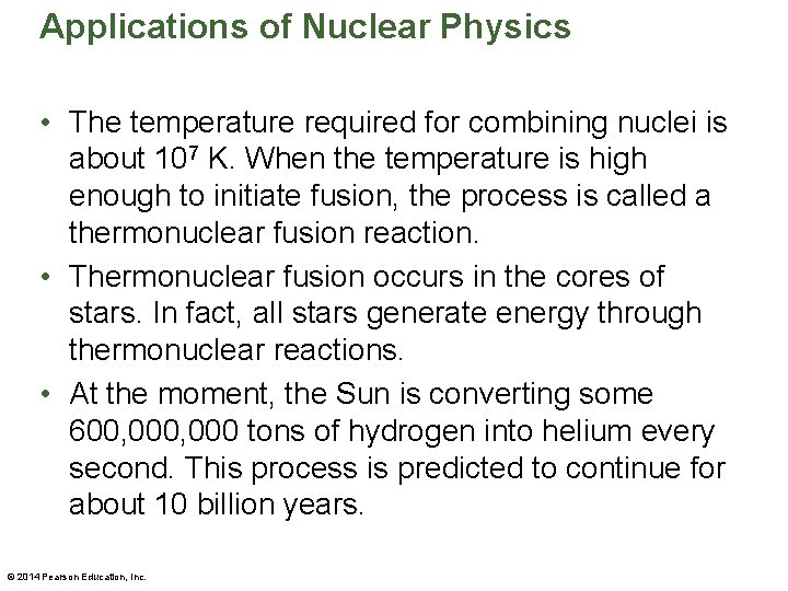 Applications of Nuclear Physics • The temperature required for combining nuclei is about 107