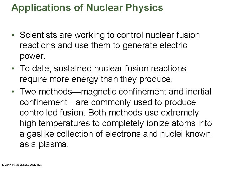 Applications of Nuclear Physics • Scientists are working to control nuclear fusion reactions and