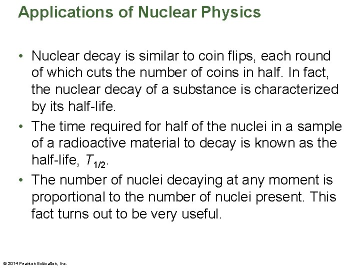 Applications of Nuclear Physics • Nuclear decay is similar to coin flips, each round