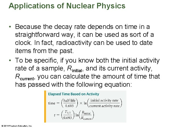 Applications of Nuclear Physics • Because the decay rate depends on time in a