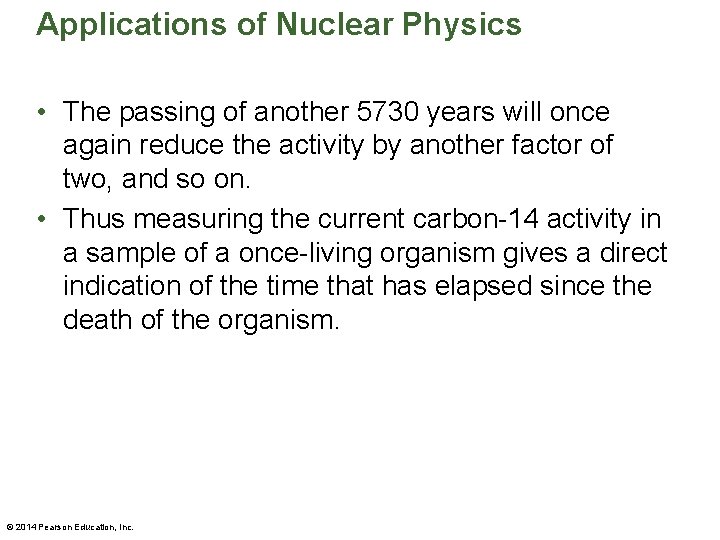 Applications of Nuclear Physics • The passing of another 5730 years will once again