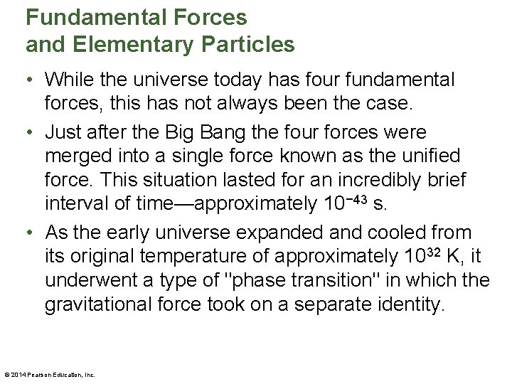 Fundamental Forces and Elementary Particles • While the universe today has four fundamental forces,