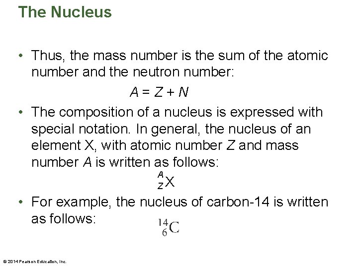 The Nucleus • Thus, the mass number is the sum of the atomic number