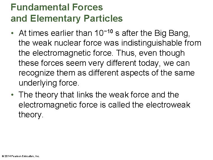 Fundamental Forces and Elementary Particles • At times earlier than 10− 10 s after