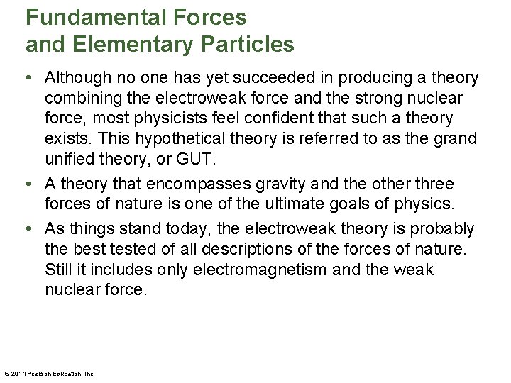 Fundamental Forces and Elementary Particles • Although no one has yet succeeded in producing