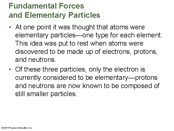 Fundamental Forces and Elementary Particles • At one point it was thought that atoms