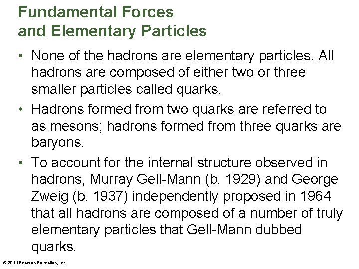 Fundamental Forces and Elementary Particles • None of the hadrons are elementary particles. All