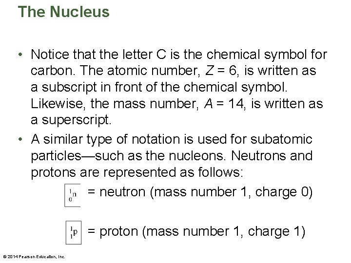 The Nucleus • Notice that the letter C is the chemical symbol for carbon.