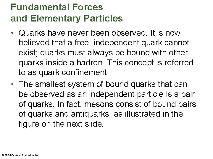 Fundamental Forces and Elementary Particles • Quarks have never been observed. It is now