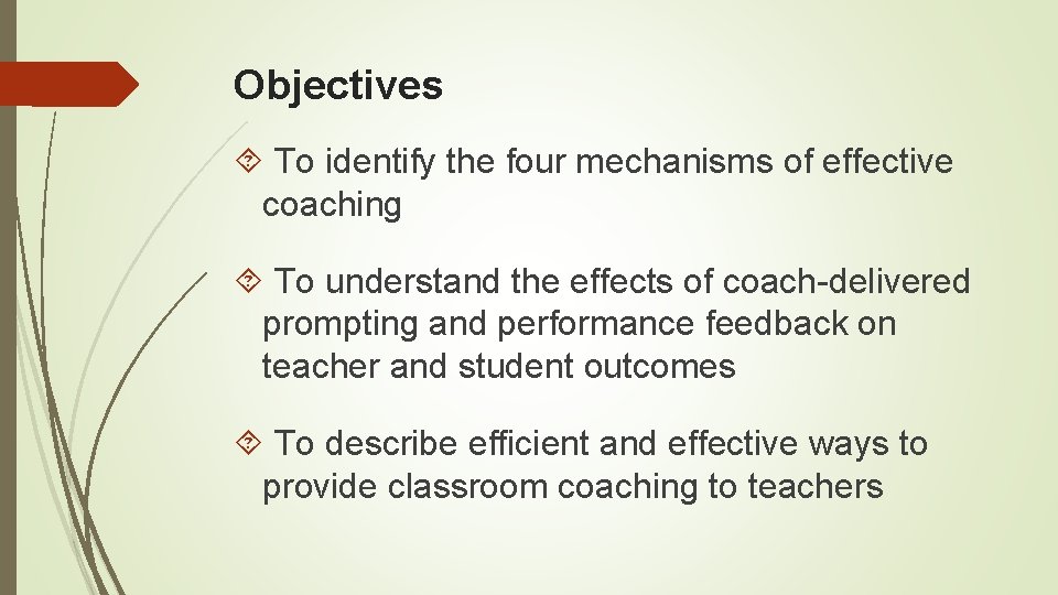 Objectives To identify the four mechanisms of effective coaching To understand the effects of