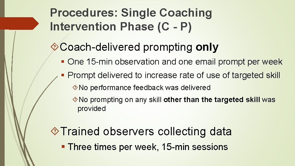 Procedures: Single Coaching Intervention Phase (C - P) Coach-delivered prompting only § One 15