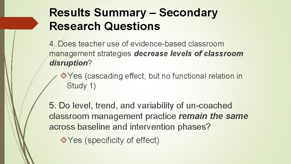 Results Summary – Secondary Research Questions 4. Does teacher use of evidence-based classroom management