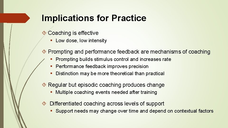 Implications for Practice Coaching is effective § Low dose, low intensity Prompting and performance