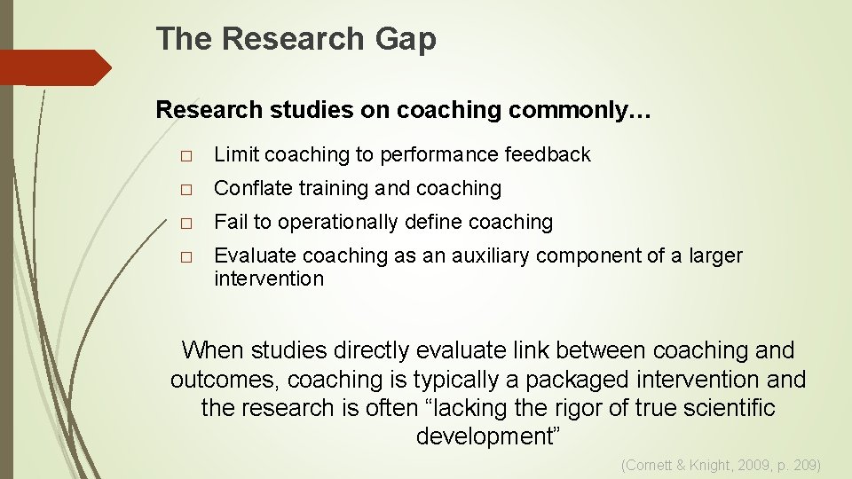 The Research Gap Research studies on coaching commonly… � Limit coaching to performance feedback