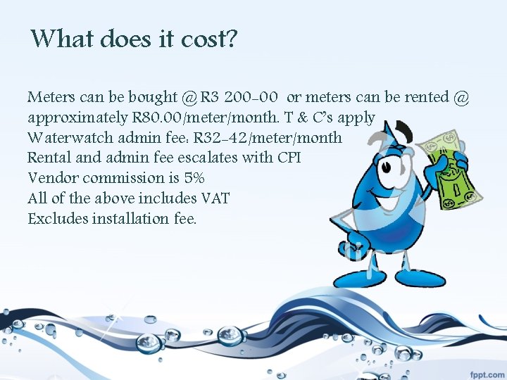 What does it cost? Meters can be bought @ R 3 200 -00 or