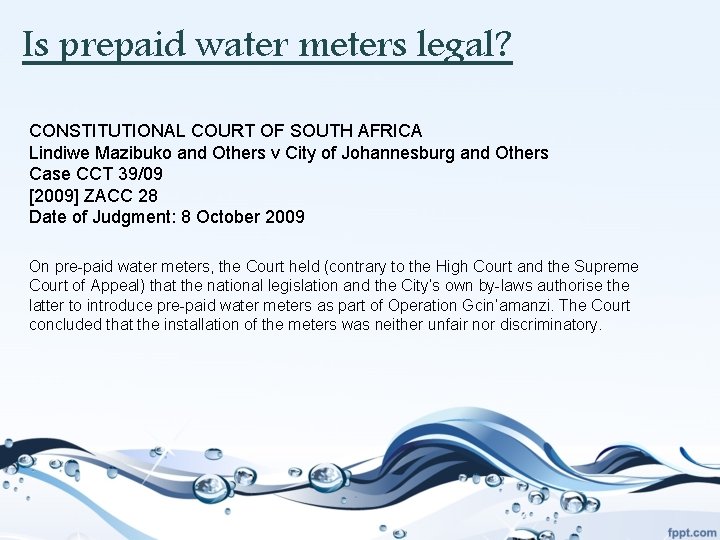 Is prepaid water meters legal? CONSTITUTIONAL COURT OF SOUTH AFRICA Lindiwe Mazibuko and Others