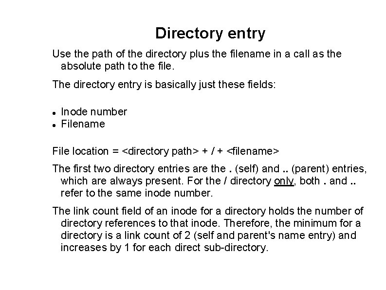 Directory entry Use the path of the directory plus the filename in a call