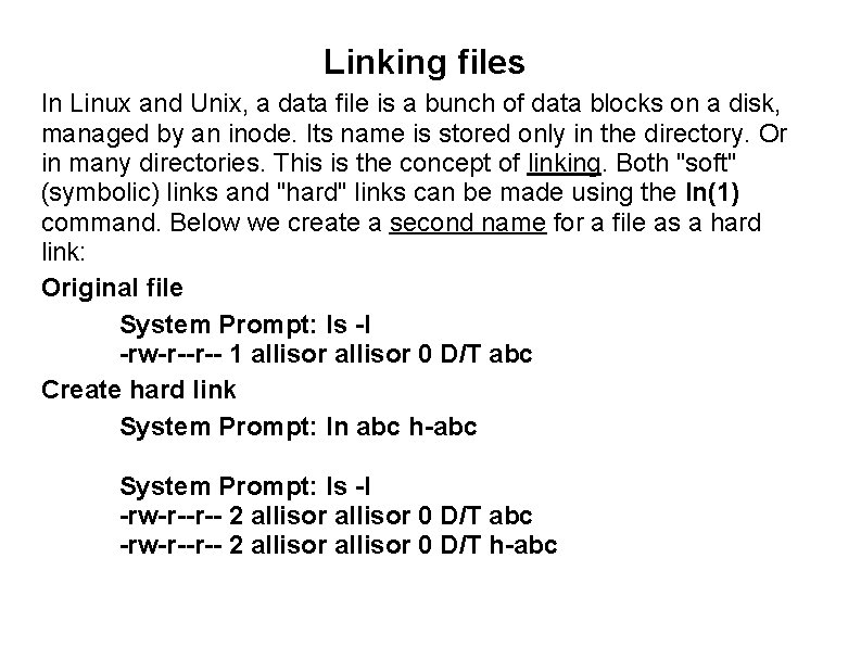 Linking files In Linux and Unix, a data file is a bunch of data