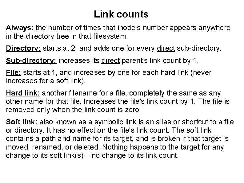 Link counts Always: the number of times that inode's number appears anywhere in the