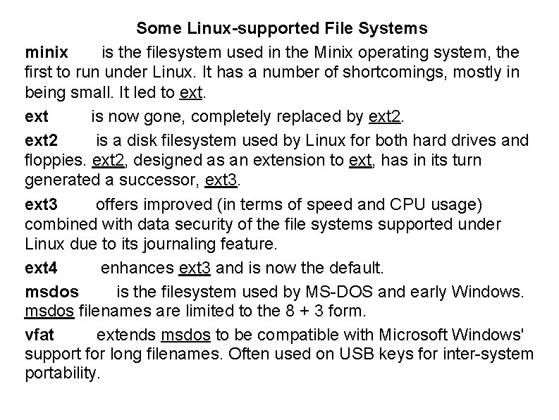 Some Linux-supported File Systems minix is the filesystem used in the Minix operating system,