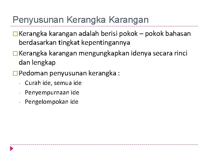 Penyusunan Kerangka Karangan � Kerangka karangan adalah berisi pokok – pokok bahasan berdasarkan tingkat