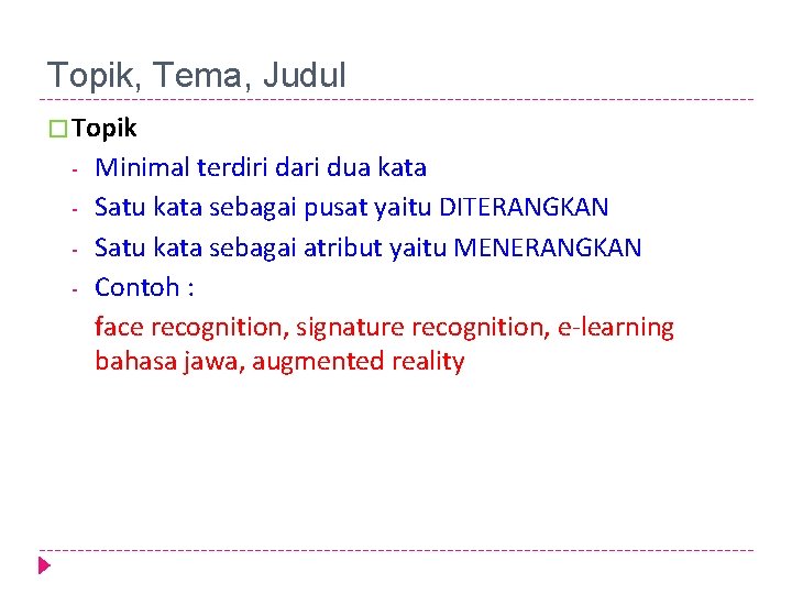 Topik, Tema, Judul � Topik - Minimal terdiri dari dua kata Satu kata sebagai