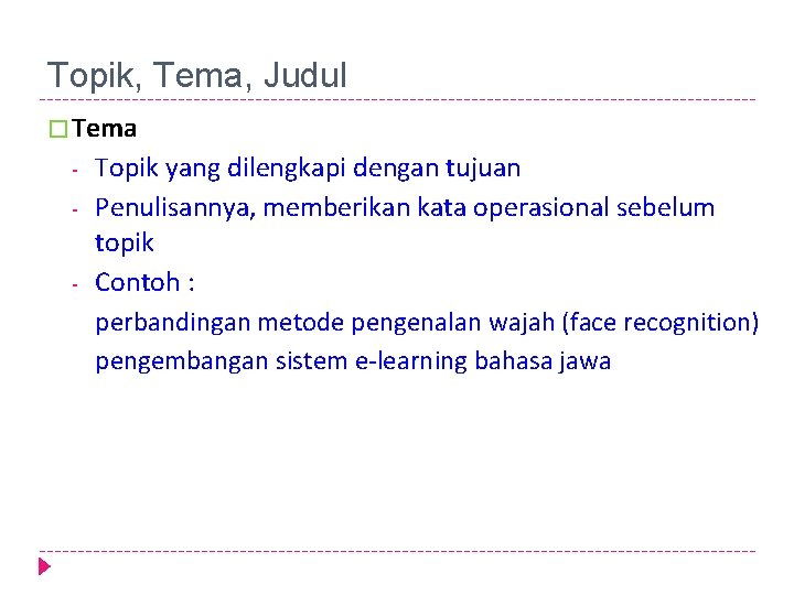 Topik, Tema, Judul � Tema - Topik yang dilengkapi dengan tujuan Penulisannya, memberikan kata